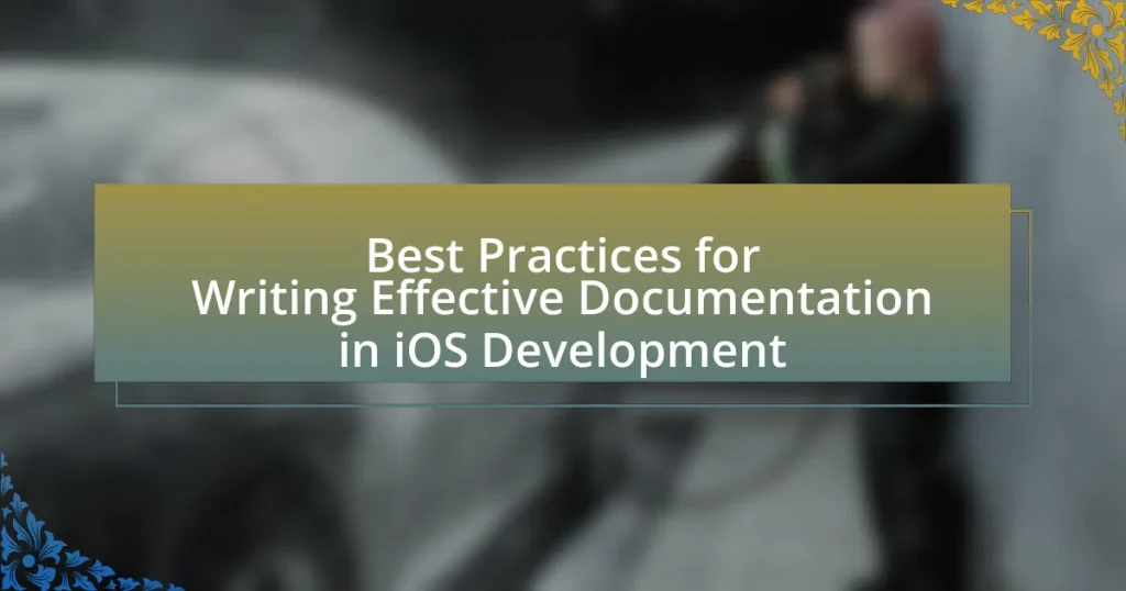 Best Practices for Writing Effective Documentation in iOS Development